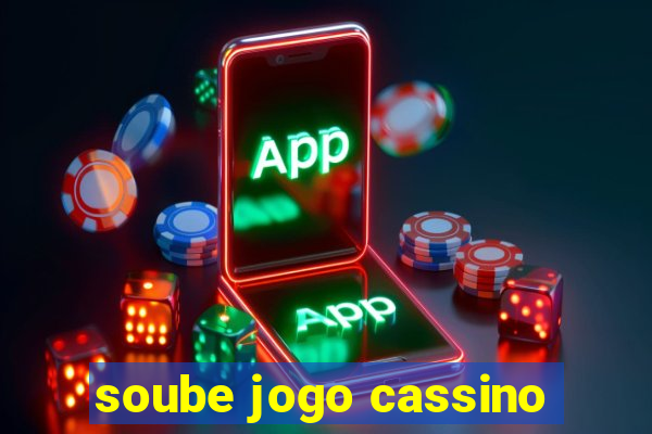 soube jogo cassino